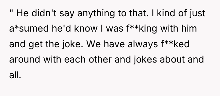 " He didn't say anything to that. I kind of...