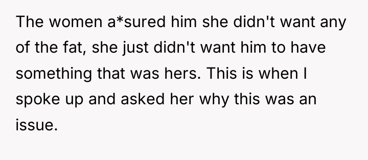 The women a*sured him she didn't want any of the...