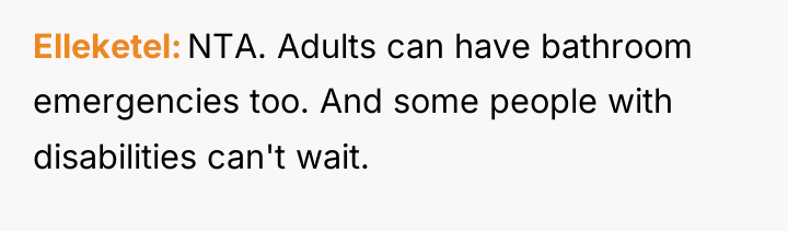 Elleketel NTA. Adults can have bathroom emergencies too. And some...
