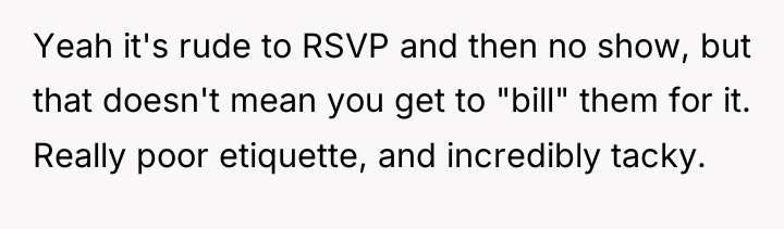 Yeah it's rude to RSVP and then no show, but...
