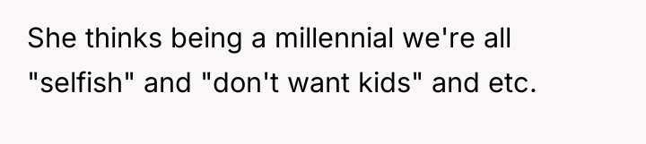 She thinks being a millennial we're all "selfish" and "don't...