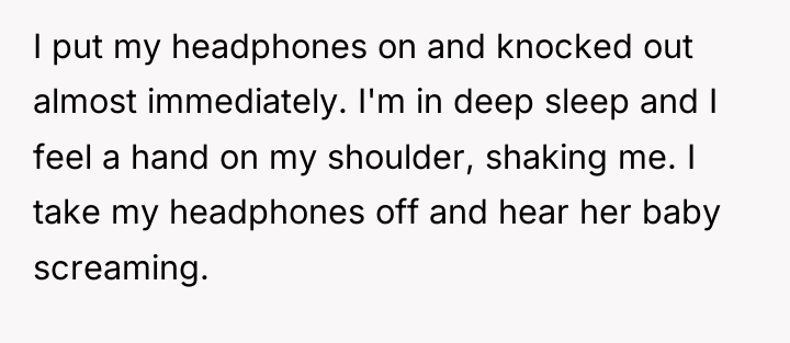 I put my headphones on and knocked out almost immediately....