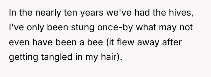 In the nearly ten years we've had the hives, I've...