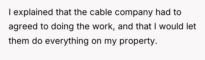 I explained that the cable company had to agreed to...