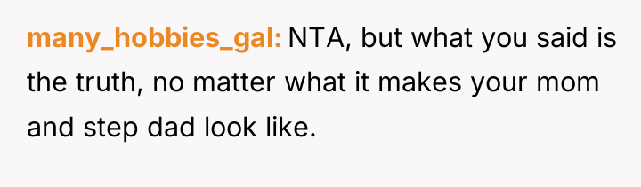 many_hobbies_gal NTA, but what you said is the truth, no...
