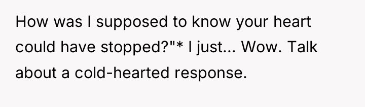 How was I supposed to know your heart could have...