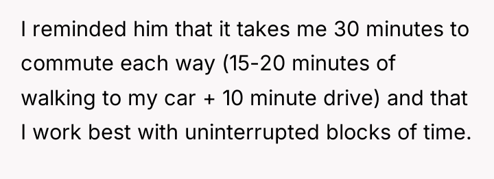 I reminded him that it takes me 30 minutes to...