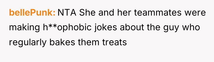 bellePunk NTA She and her teammates were making h**ophobic jokes...