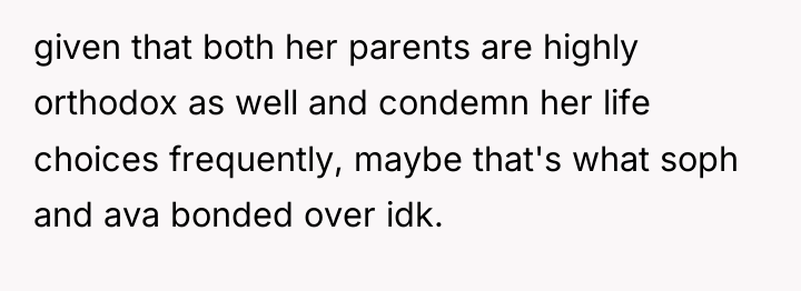 given that both her parents are highly orthodox as well...
