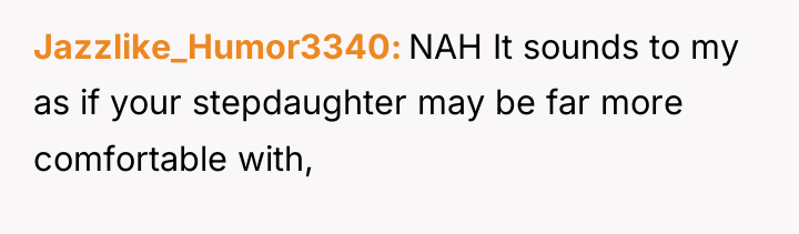 Jazzlike_Humor3340 NAH It sounds to my as if your stepdaughter...