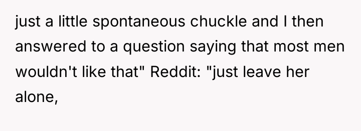 just a little spontaneous chuckle and I then answered to...