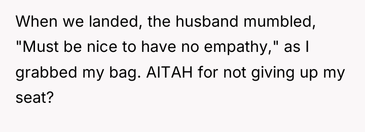 When we landed, the husband mumbled, "Must be nice to...