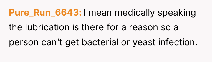 Pure_Run_6643 I mean medically speaking the lubrication is there for...