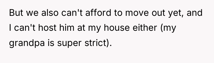 But we also can't afford to move out yet, and...