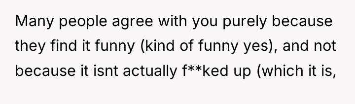 Many people agree with you purely because they find it...