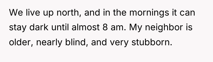 We live up north, and in the mornings it can...