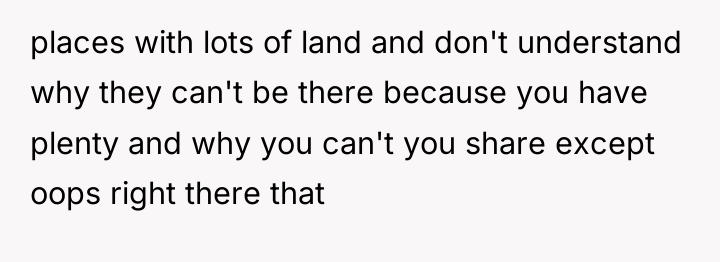 places with lots of land and don't understand why they...