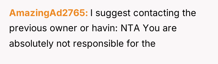 AmazingAd2765 I suggest contacting the previous owner or havin: NTA...