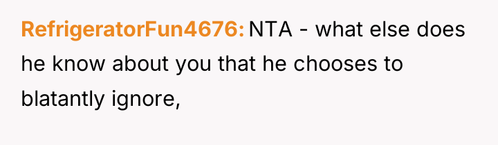 RefrigeratorFun4676 NTA - what else does he know about you...