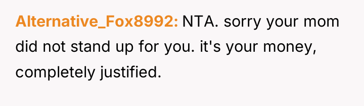 Alternative_Fox8992 NTA. sorry your mom did not stand up for...
