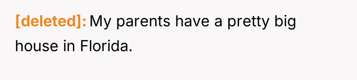 [deleted] My parents have a pretty big house in Florida.