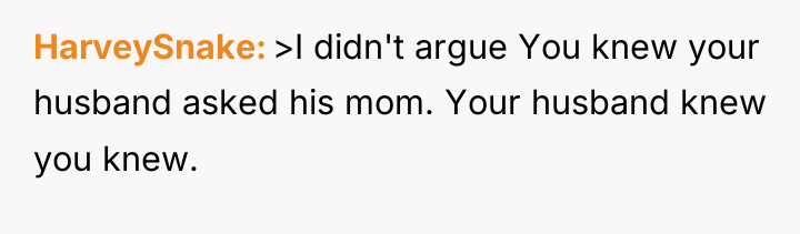 HarveySnake >I didn't argue You knew your husband asked his...