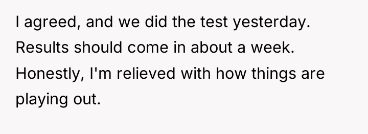 I agreed, and we did the test yesterday. Results should...