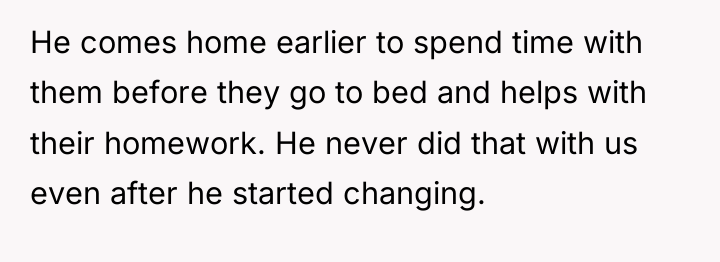 He comes home earlier to spend time with them before...
