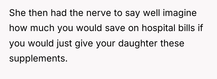She then had the nerve to say well imagine how...