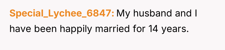 Special_Lychee_6847 My husband and I have been happily married for...