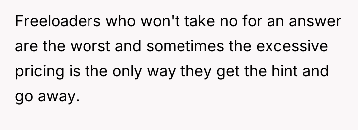 Freeloaders who won't take no for an answer are the...