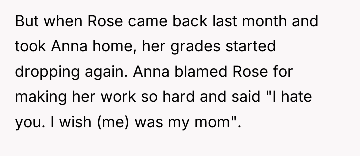 But when Rose came back last month and took Anna...
