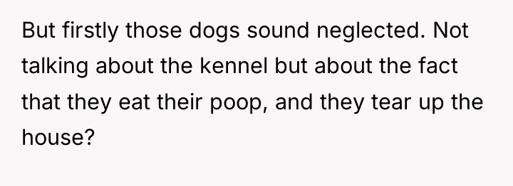 But firstly those dogs sound neglected. Not talking about the...