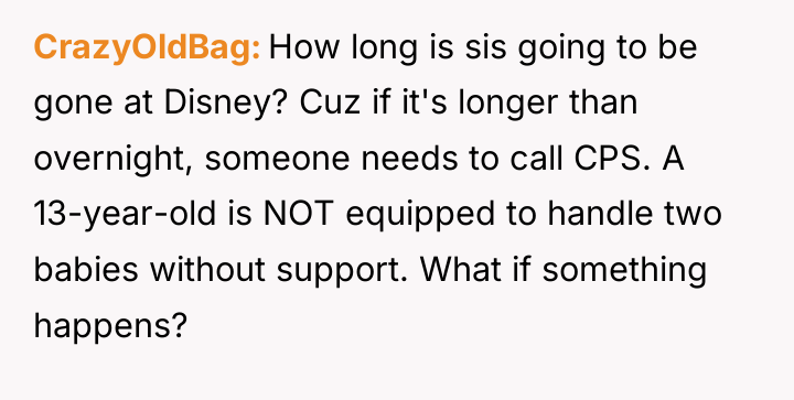 CrazyOldBag How long is sis going to be gone at...