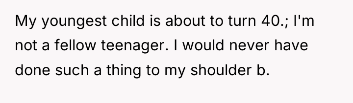 My youngest child is about to turn 40.; I'm not...