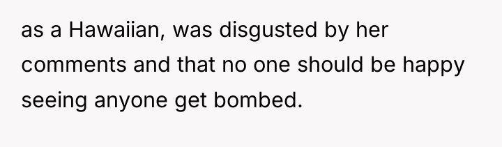 as a Hawaiian, was disgusted by her comments and that...