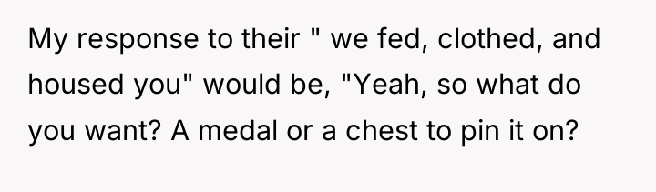 My response to their " we fed, clothed, and housed...