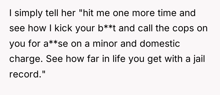 I simply tell her "hit me one more time and...