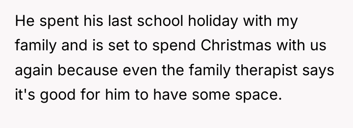 He spent his last school holiday with my family and...