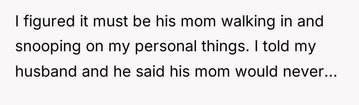 I figured it must be his mom walking in and...