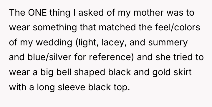 The ONE thing I asked of my mother was to...