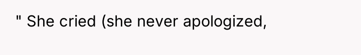 " She cried (she never apologized,