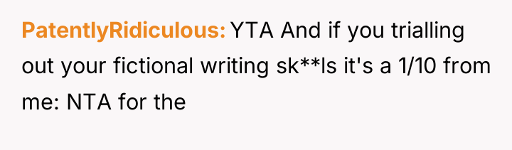 PatentlyRidiculous YTA And if you trialling out your fictional writing...