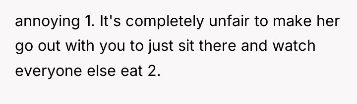 annoying 1. It's completely unfair to make her go out...