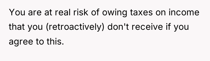 You are at real risk of owing taxes on income...