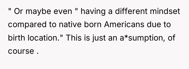 " Or maybe even " having a different mindset compared...