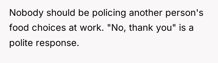 Nobody should be policing another person's food choices at work....