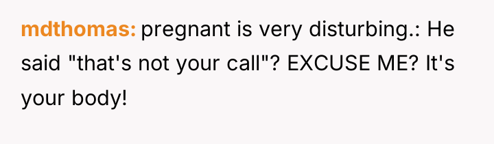 mdthomas pregnant is very disturbing.: He said "that's not your...