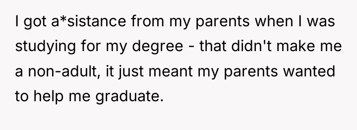 I got a*sistance from my parents when I was studying...