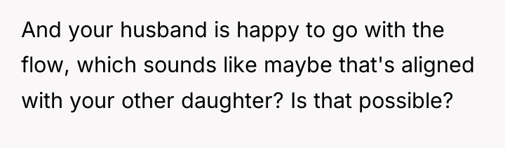 And your husband is happy to go with the flow,...